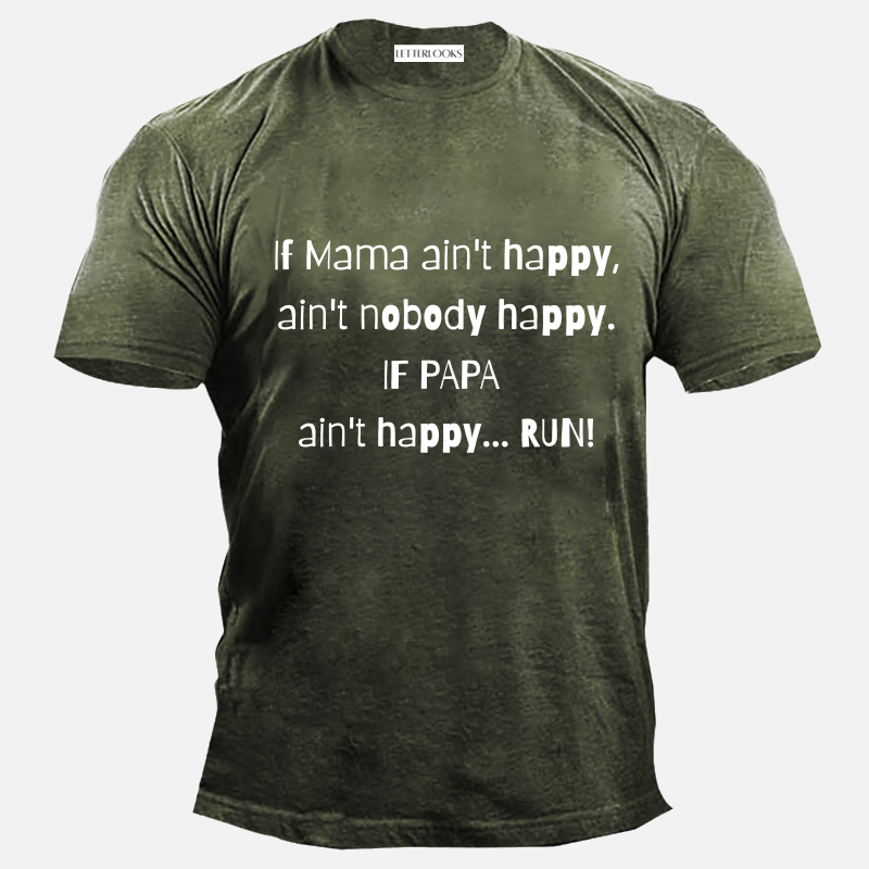 If Mama Ain't Happy Ain't Nobody Happy If Papa Ain't Happy Run Men's Casual T-Shirt