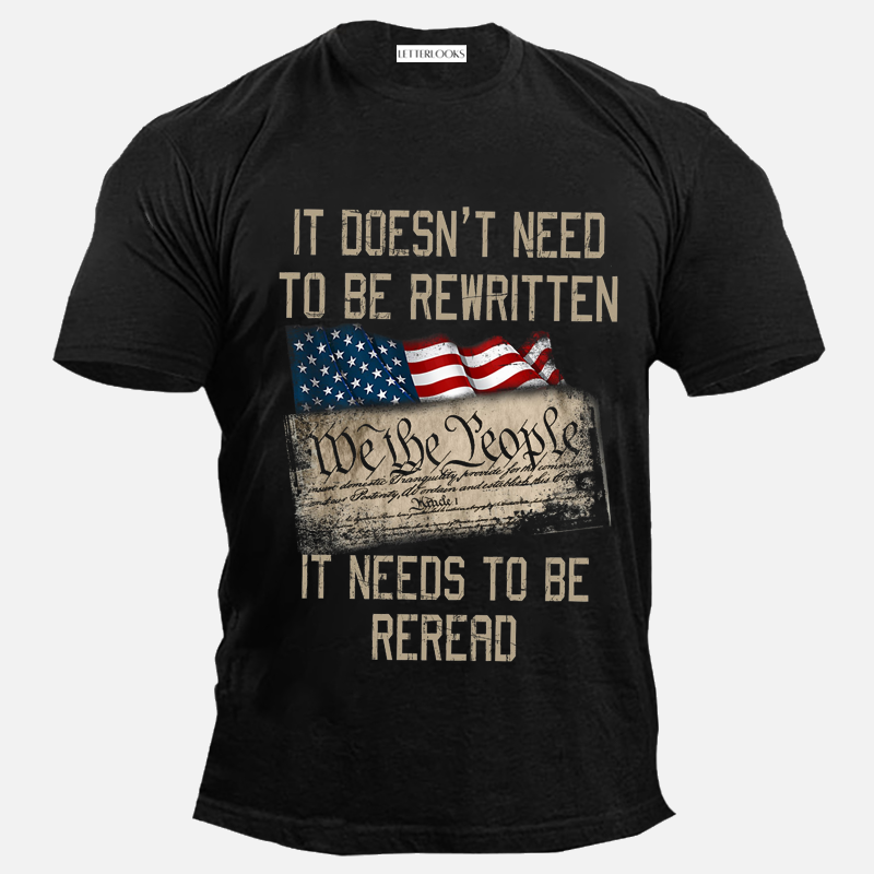It Doesn't Need To Be Rewritten It Needs To Be Reread Men's T-Shirt