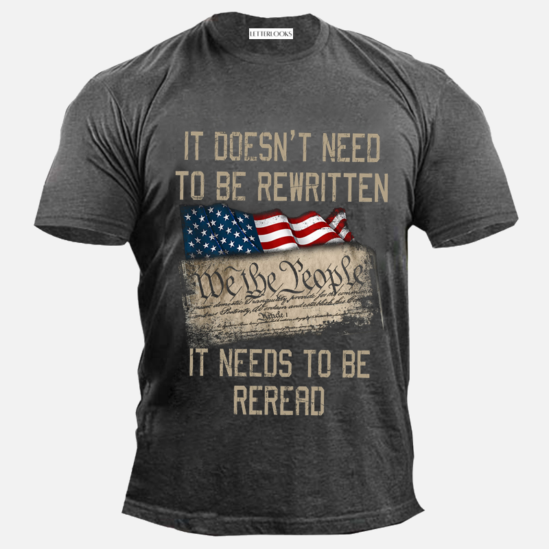 It Doesn't Need To Be Rewritten It Needs To Be Reread Men's T-Shirt