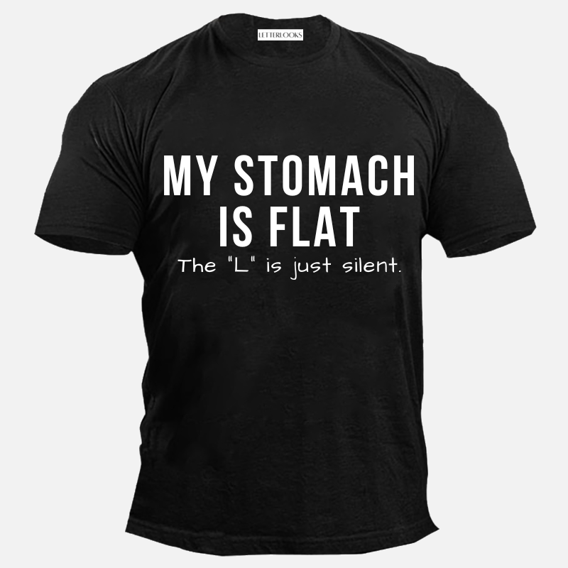 My Stomach Is Flat The L Is Silent Men's Casual T-Shirt
