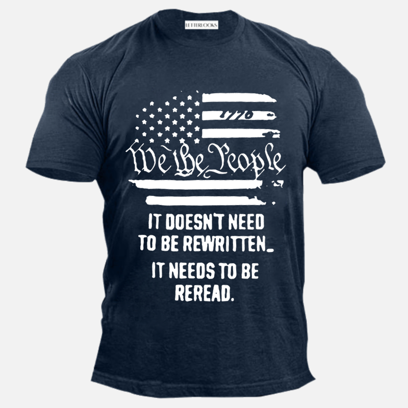 We The People It Doesn't Need To Be Rewritten It Needs To Be Reread Men's Casual T-Shirt
