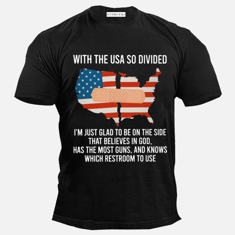 With The USA So Divided I’m Just Glad To Be On The Side That Believes In God Men's T-Shirt
